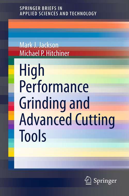 Book cover of High Performance Grinding and Advanced Cutting Tools (2013) (SpringerBriefs in Applied Sciences and Technology)
