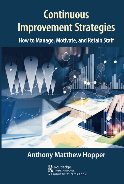 Book cover of Continuous Improvement Strategies: How to Manage, Motivate, and Retain Staff