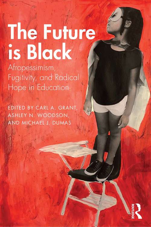 Book cover of The Future is Black: Afropessimism, Fugitivity, and Radical Hope in Education