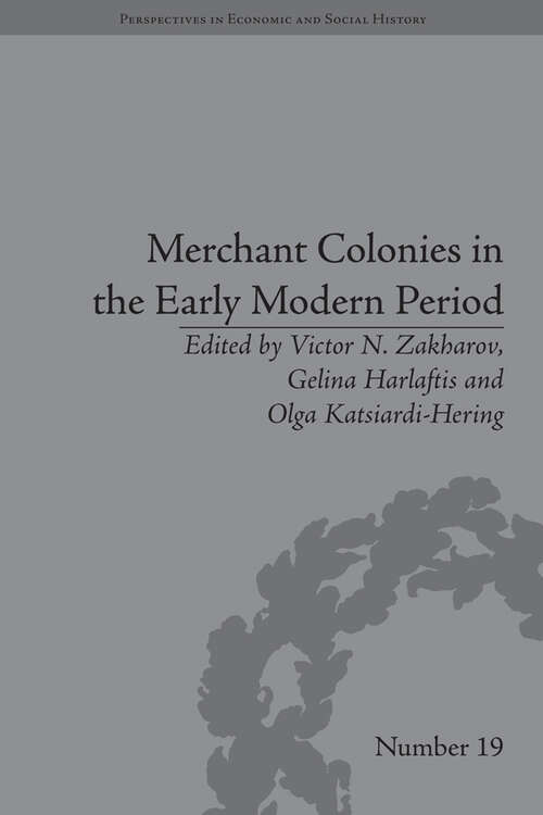 Book cover of Merchant Colonies in the Early Modern Period (Perspectives in Economic and Social History #19)