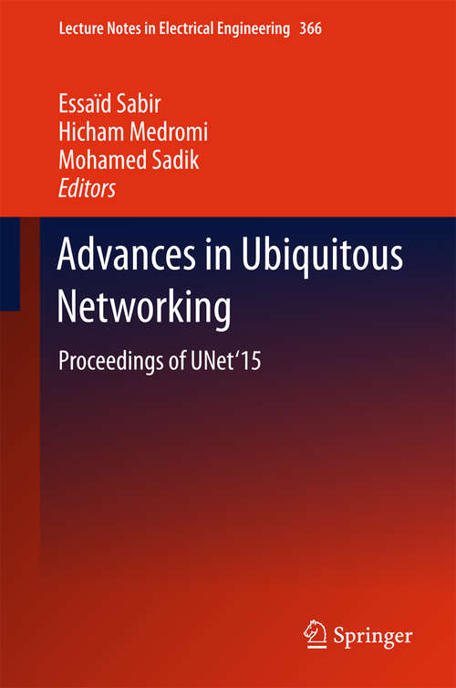 Book cover of Advances in Ubiquitous Networking: Proceedings of the UNet’15 (1st ed. 2016) (Lecture Notes in Electrical Engineering #366)