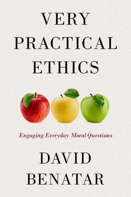 Book cover of Very Practical Ethics: Engaging Everyday Moral Questions