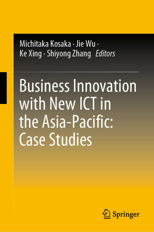 Book cover of Business Innovation with New ICT in the Asia-Pacific: Case Studies (1st ed. 2021)