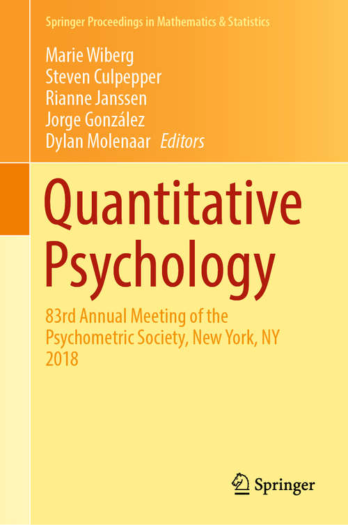 Book cover of Quantitative Psychology: 83rd Annual Meeting of the Psychometric Society,  New York, NY 2018 (1st ed. 2019) (Springer Proceedings in Mathematics & Statistics #265)
