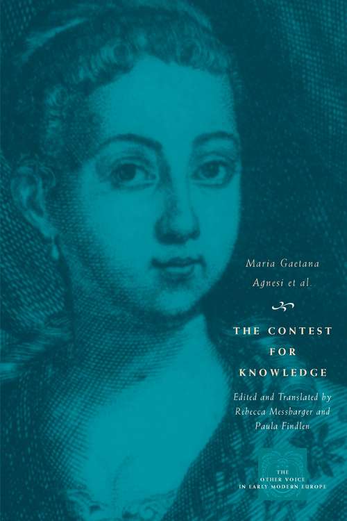 Book cover of The Contest for Knowledge: Debates over Women's Learning in Eighteenth-Century Italy (The Other Voice in Early Modern Europe)
