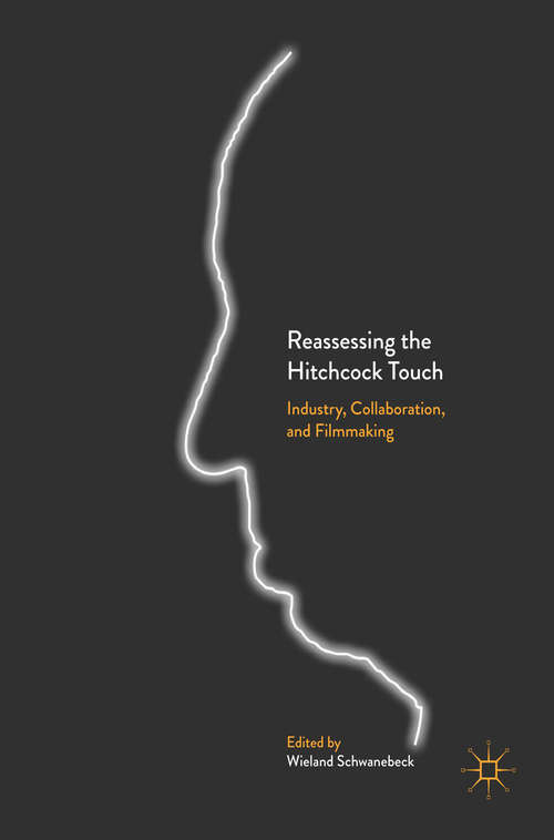 Book cover of Reassessing the Hitchcock Touch: Industry, Collaboration, and Filmmaking