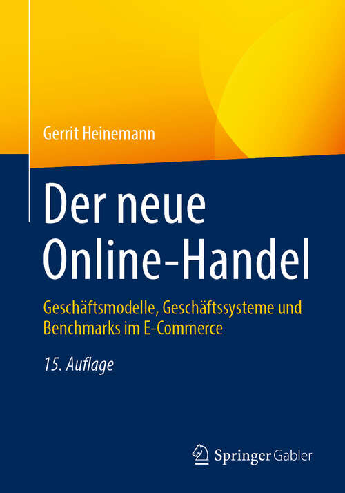 Book cover of Der neue Online-Handel: Geschäftsmodelle, Geschäftssysteme und Benchmarks im E-Commerce (15. Auflage 2024)