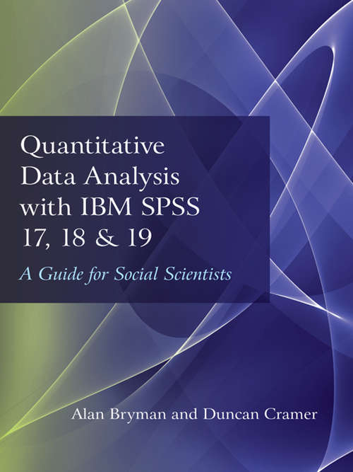 Book cover of Quantitative Data Analysis with IBM SPSS 17, 18 & 19: A Guide for Social Scientists (1st Edition) (PDF)