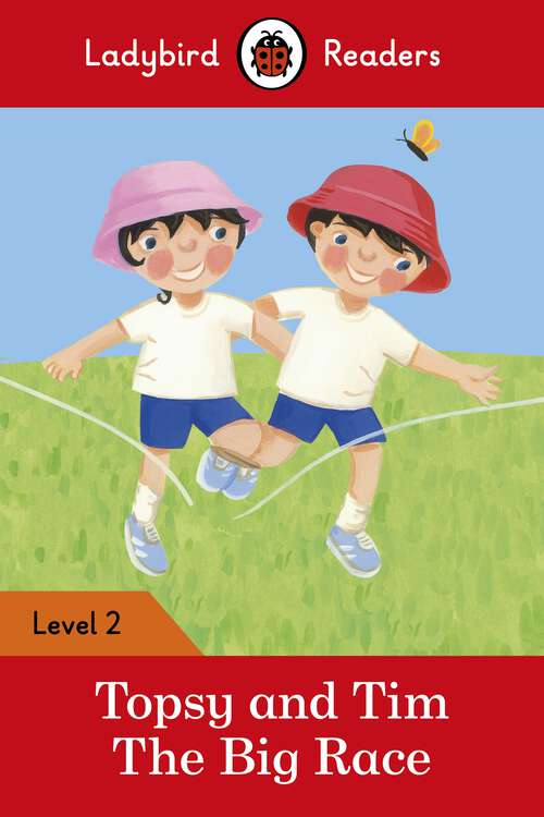 Book cover of Ladybird Readers Level 2 - Topsy and Tim - The Big Race (Ladybird Readers)