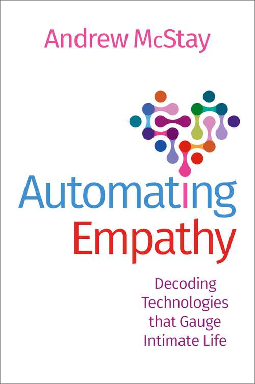 Book cover of Automating Empathy: Decoding Technologies that Gauge Intimate Life