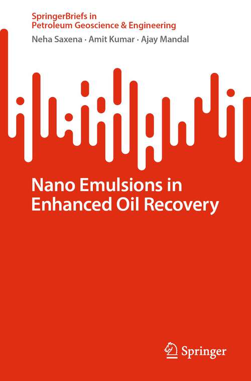 Book cover of Nano Emulsions in Enhanced Oil Recovery (1st ed. 2022) (SpringerBriefs in Petroleum Geoscience & Engineering)