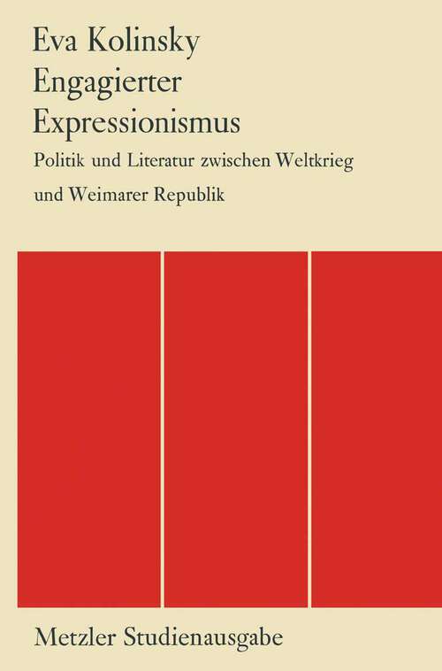 Book cover of Engagierter Expressionismus: Politik und Literatur zwischen Weltkrieg und Weimarer Republik