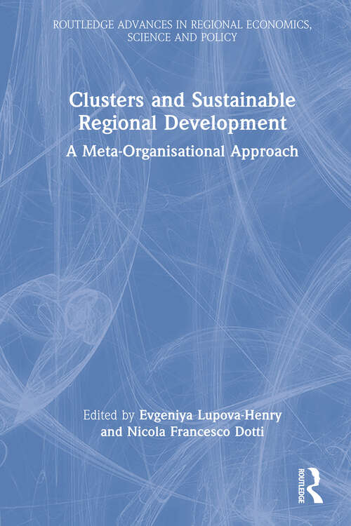 Book cover of Clusters and Sustainable Regional Development: A Meta-Organisational Approach (Routledge Advances in Regional Economics, Science and Policy)