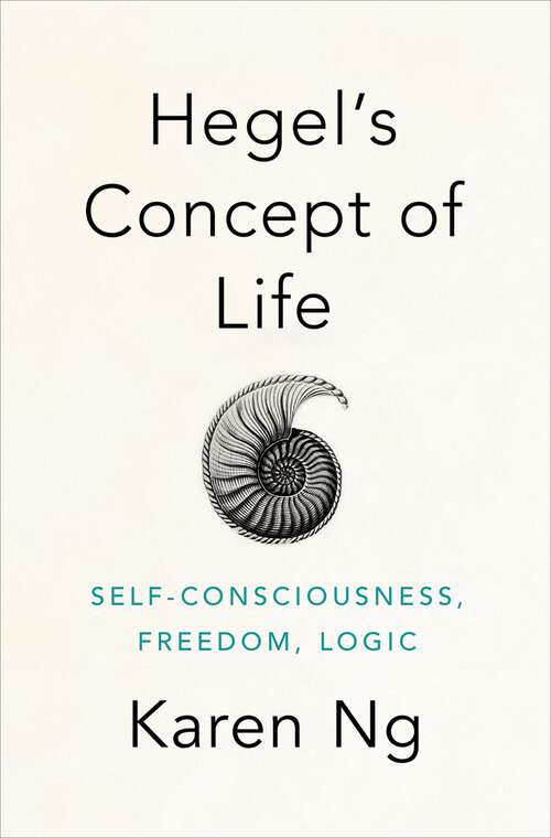 Book cover of Hegel's Concept of Life: Self-Consciousness, Freedom, Logic