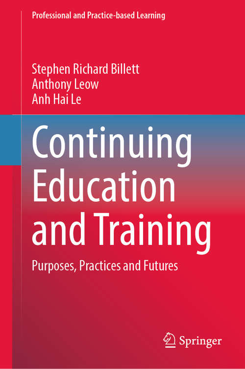 Book cover of Continuing Education and Training: Purposes, Practices and Futures (2024) (Professional and Practice-based Learning #36)