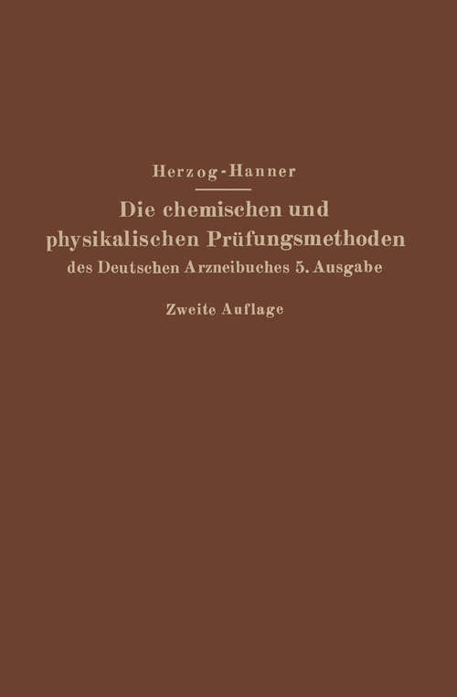 Book cover of Die chemischen und physikalischen Prüfungsmethoden des Deutschen Arzneibuches 5. Ausgabe (5. Aufl. 1924)