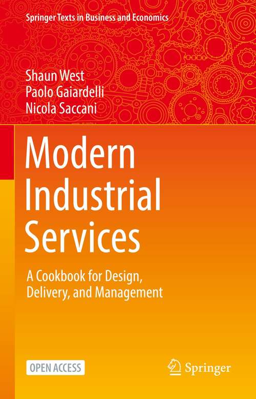 Book cover of Modern Industrial Services: A Cookbook for Design, Delivery, and Management (1st ed. 2022) (Springer Texts in Business and Economics)