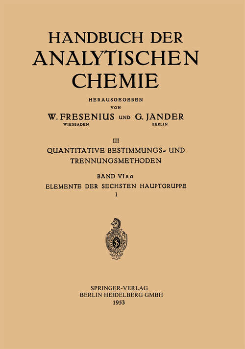 Book cover of Elemente der Sechsten Hauptgruppe: Sauerstoff (Einschl. Ozon und Wasserstoffperoxyd) (1953) (Handbuch der analytischen Chemie   Handbook of Analytical Chemistry: 6aα)