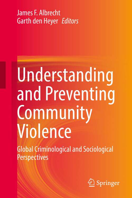 Book cover of Understanding and Preventing Community Violence: Global Criminological and Sociological Perspectives (1st ed. 2022)