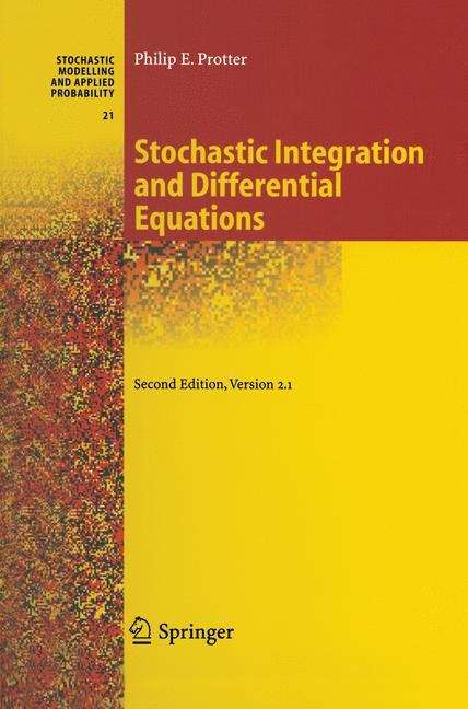Book cover of Stochastic Integration and Differential Equations (2nd ed. 2005) (Stochastic Modelling and Applied Probability #21)