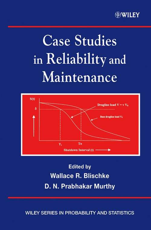 Book cover of Case Studies in Reliability and Maintenance (Wiley Series in Probability and Statistics #480)