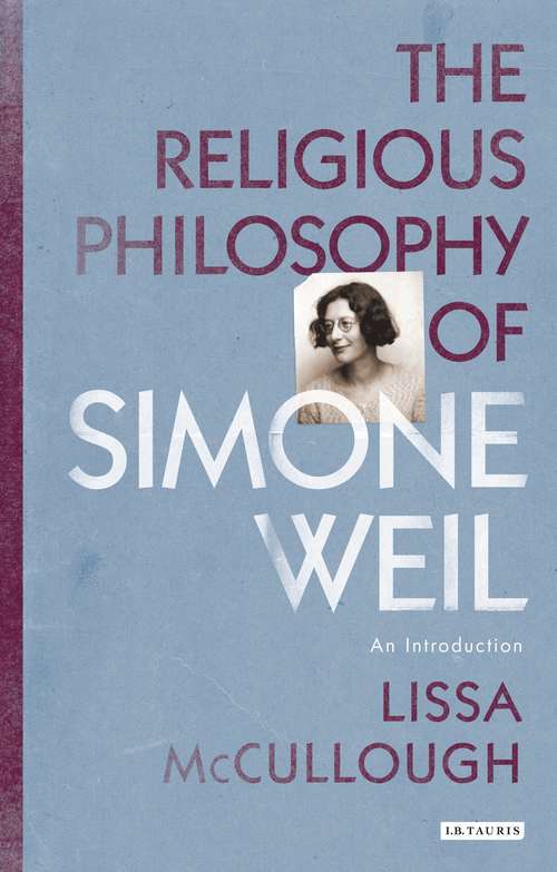 Book cover of The Religious Philosophy of Simone Weil: An Introduction (Library of Modern Religion)