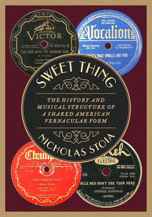 Book cover of Sweet Thing: The History and Musical Structure of a Shared American Vernacular Form (Oxford Studies in Music Theory)