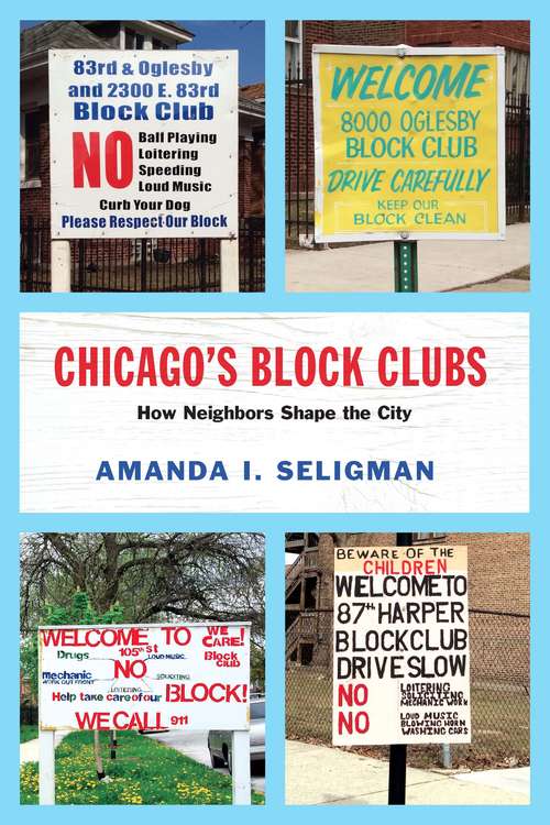 Book cover of Chicago's Block Clubs: How Neighbors Shape the City (Historical Studies of Urban America)