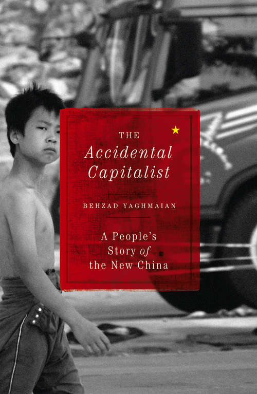 Book cover of The Accidental Capitalist: A People's Story of the New China