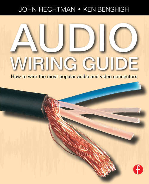 Book cover of Audio Wiring Guide: How to wire the most popular audio and video connectors