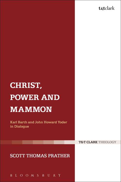 Book cover of Christ, Power and Mammon: Karl Barth and John Howard Yoder in Dialogue