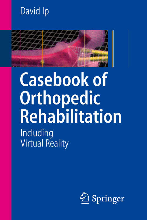 Book cover of Casebook of Orthopedic Rehabilitation: Including Virtual Reality (2008)