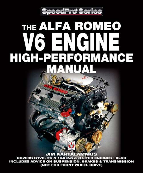 Book cover of Alfa Romeo V6 Engine High-performance Manual: Covers GTV6, 75 & 164 2.5 & 3 Liter Engines – Also Includes advice on Suspension, Brakes & Transmission (not for front wheel drive) (SpeedPro)