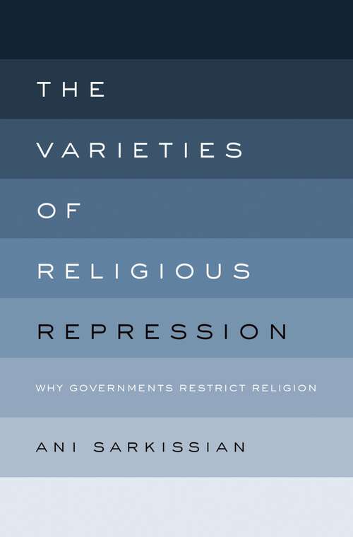 Book cover of The Varieties of Religious Repression: Why Governments Restrict Religion