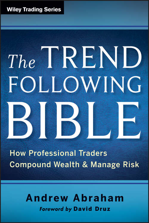 Book cover of The Trend Following Bible: How Professional Traders Compound Wealth and Manage Risk (Wiley Trading)