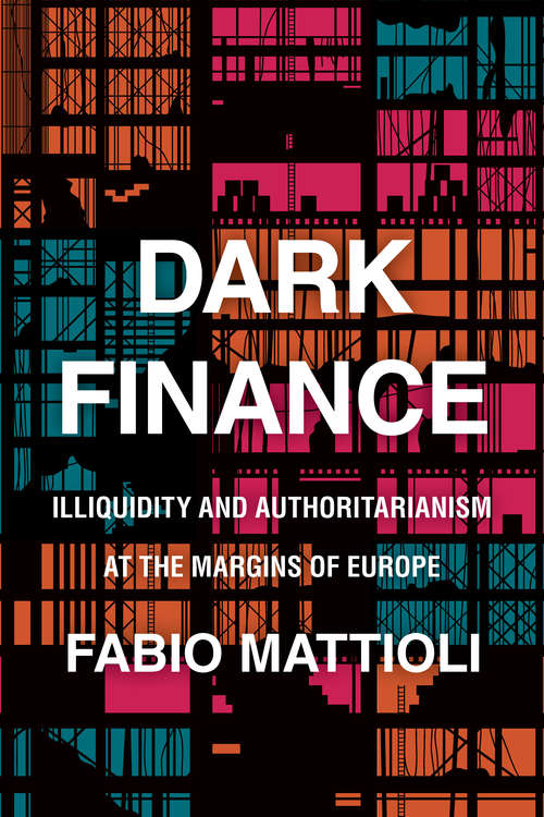 Book cover of Dark Finance: Illiquidity and Authoritarianism at the Margins of Europe