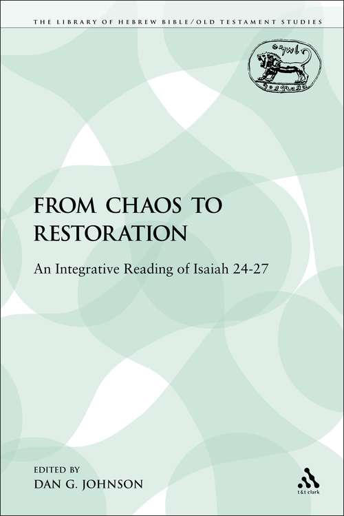 Book cover of From Chaos to Restoration: An Integrative Reading of Isaiah 24-27 (The Library of Hebrew Bible/Old Testament Studies)