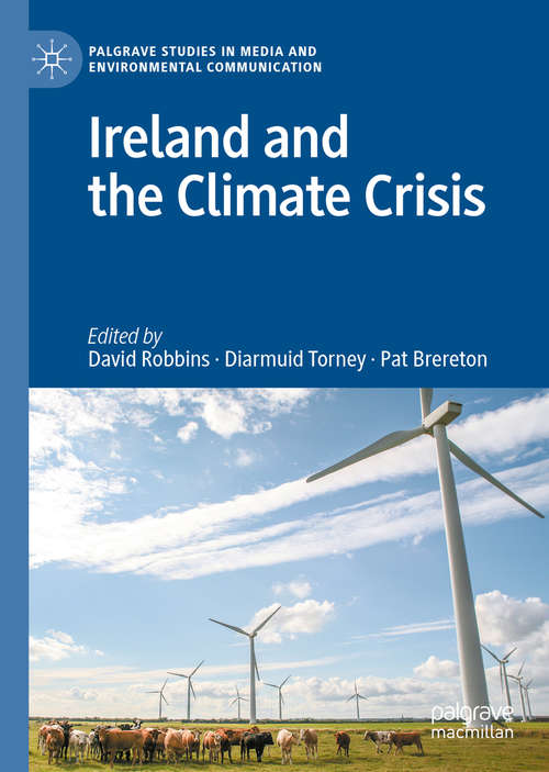 Book cover of Ireland and the Climate Crisis (1st ed. 2020) (Palgrave Studies in Media and Environmental Communication)