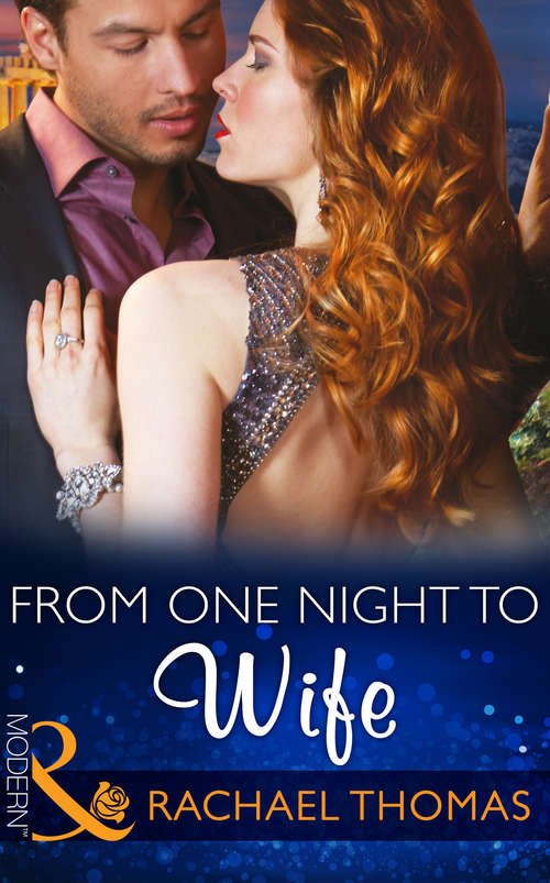 Book cover of From One Night to Wife: From One Night To Wife / Larenzo's Christmas Baby / A Vow To Secure His Legacy (ePub First edition) (One Night With Consequences #12)