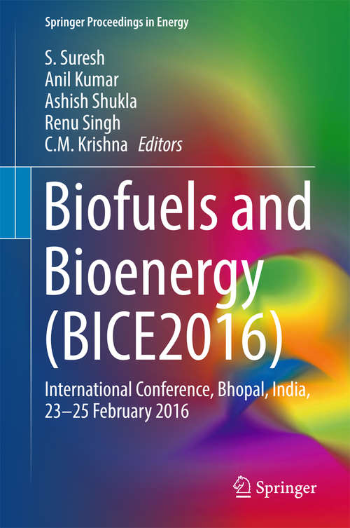 Book cover of Biofuels and Bioenergy: International Conference, Bhopal, India, 23-25 February 2016 (Springer Proceedings in Energy)