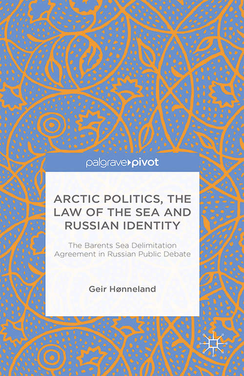 Book cover of Arctic Politics, the Law of the Sea and Russian Identity: The Barents Sea Delimitation Agreement in Russian Public Debate (2014)