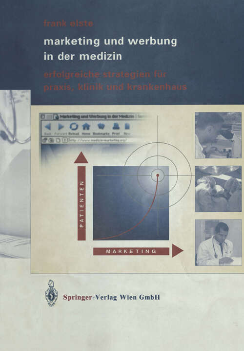 Book cover of Marketing und Werbung in der Medizin: Erfolgreiche Strategien für Praxis, Klinik und Krankenhaus (1. Aufl. 2004)