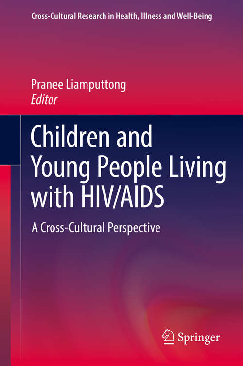 Book cover of Children and Young People Living with HIV/AIDS: A Cross-Cultural Perspective (1st ed. 2016) (Cross-Cultural Research in Health, Illness and Well-Being #0)