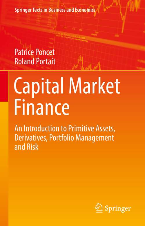 Book cover of Capital Market Finance: An Introduction to Primitive Assets, Derivatives, Portfolio Management and Risk (1st ed. 2022) (Springer Texts in Business and Economics)
