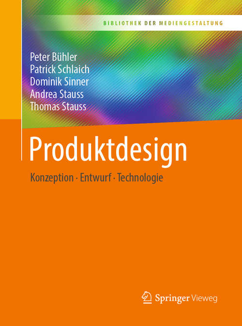 Book cover of Produktdesign: Konzeption – Entwurf – Technologie (1. Aufl. 2019) (Bibliothek der Mediengestaltung)