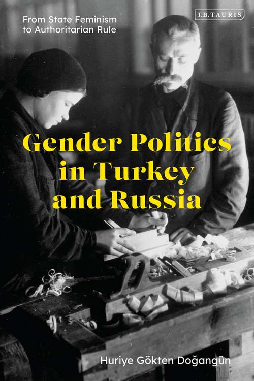 Book cover of Gender Politics in Turkey and Russia: From State Feminism to Authoritarian Rule