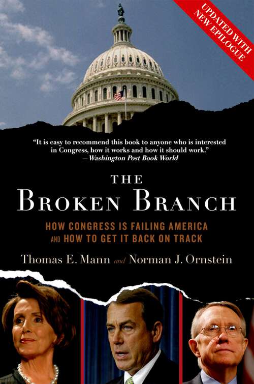 Book cover of The Broken Branch: How Congress Is Failing America and How to Get It Back on Track (Institutions of American Democracy Series)