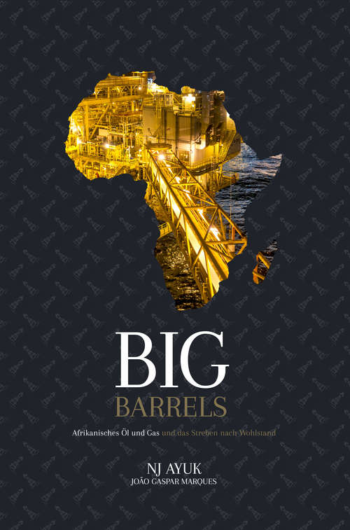 Book cover of Big Barrels: Afrikanisches Öl und Gas und das Streben nach Wohlstand