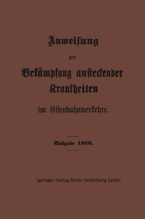 Book cover of Anweisung zur Bekämpfung ansteckender Krankheiten im Eisenbahnverkehre (1910)