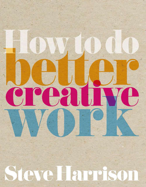 Book cover of How to do better creative work